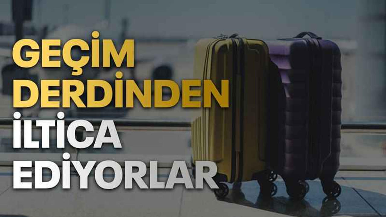 Geçim derdinden iltica ediyorlar